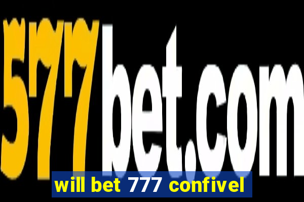 will bet 777 confivel